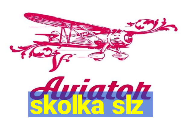 skolka slz